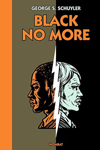 BLACK NO MORE: Ou le récit d'étranges et merveilleux travaux scientifiques au pays de la liberté entre 1933 et 1940 après J.-C. von WOMBAT