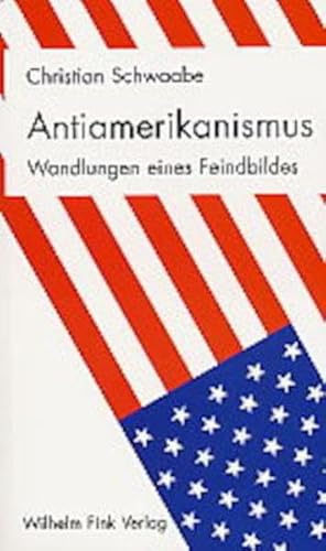 Antiamerikanismus. Wandlungen eines Feindbildes von Fink (Wilhelm)