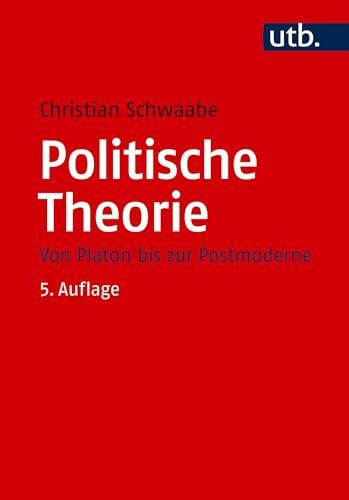 Politische Theorie: Von Platon bis zur Postmoderne (Grundzüge der Politikwissenschaft) von UTB GmbH
