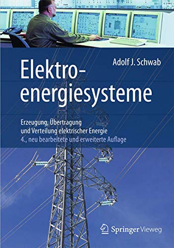 Elektroenergiesysteme: Erzeugung, Übertragung und Verteilung elektrischer Energie