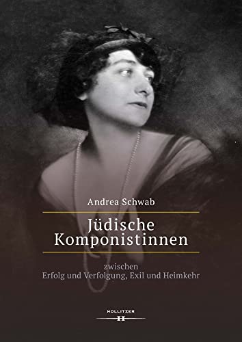 Jüdische Komponistinnen: zwischen Erfolg und Verfolgung, Exil und Heimkehr