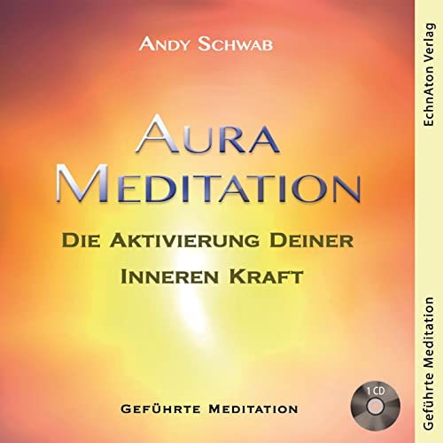 Aura Meditation: Aktivierung deiner Inneren Kraft