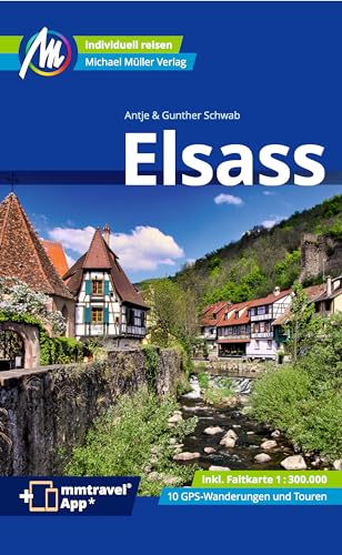 Elsass Reiseführer Michael Müller Verlag: Individuell reisen mit vielen praktischen Tipps (MM-Reisen) von Müller, Michael