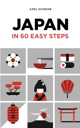 Japan in 60 Easy Steps: The compact and comprehensive travel guide with expert tips (Japan Travel Guide, Band 2)