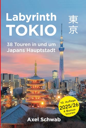 Labyrinth Tokio - 38 Touren in und um Japans Hauptstadt: Ein Führer mit 95 Bildern, 42 Karten, 300 Internetlinks und 100 Tipps. (Japan Reiseführer, Band 1) von Independently published