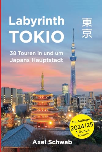 Labyrinth Tokio - 38 Touren in und um Japans Hauptstadt: Ein Führer mit 95 Bildern, 42 Karten, 300 Internetlinks und 100 Tipps. (Japan Reiseführer, Band 1)