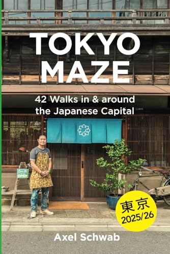 Tokyo Maze – 42 Walks in and around the Japanese Capital: A Guide with 108 Photos, 48 Maps, 300 Weblinks and 100 Tips