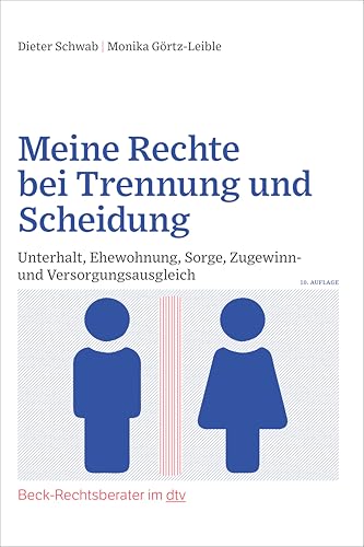 Meine Rechte bei Trennung und Scheidung: Unterhalt, Ehewohnung, Sorge, Zugewinn- und Versorgungsausgleich (Beck-Rechtsberater im dtv) von dtv Verlagsgesellschaft