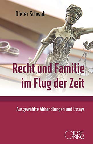 Recht und Familie im Flug der Zeit: Ausgewählte Abhandlungen und Essays