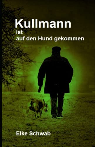 Kullmann ist auf den Hund gekommen: Kullmann-Reihe 11 von Independently published