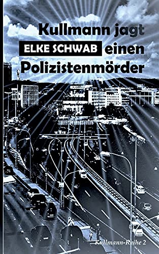 Kullmann jagt einen Polizistenmörder: Kullmann-Reihe 2 von Books on Demand