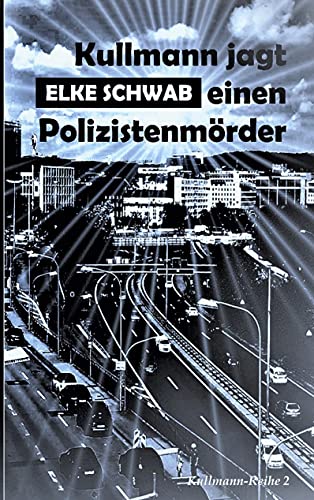 Kullmann jagt einen Polizistenmörder: Kullmann-Reihe 2 von Books on Demand