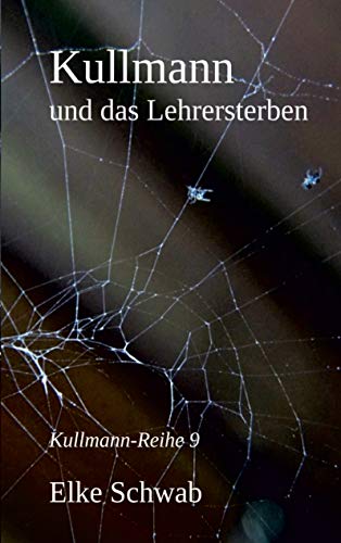 Kullmann und das Lehrersterben: Kullmann-Reihe 9 von Books on Demand