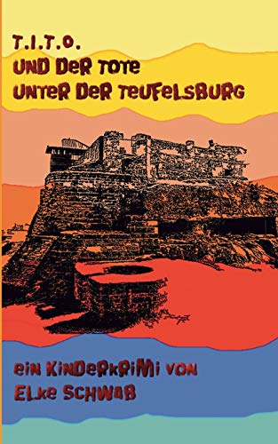 T.I.T.O. - und der Tote unter der Teufelsburg: Kinderkrimi