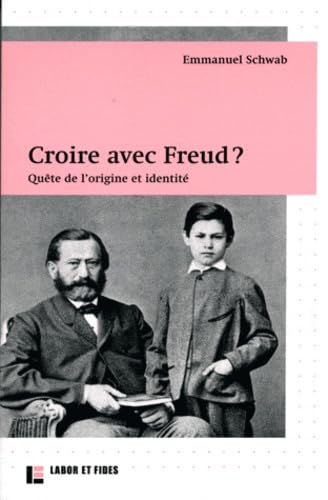 Croire avec Freud ? : quête de l'origine et identité von LABOR ET FIDES