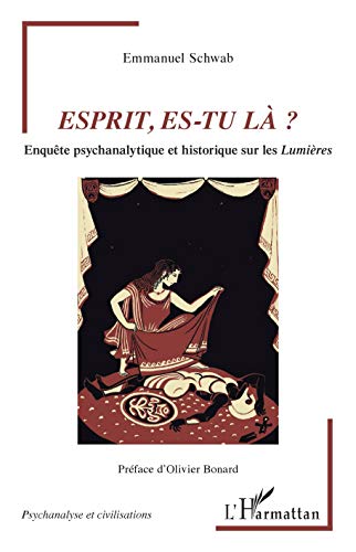 Esprit, es-tu là ?: Enquête psychanalytique et historique sur les Lumières