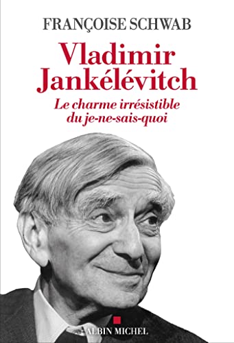 Vladimir Jankélévitch: Le charme irrésistible du je-ne-sais-quoi von ALBIN MICHEL