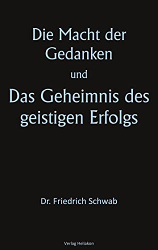Die Macht der Gedanken und Das Geheimnis des geistigen Erfolgs