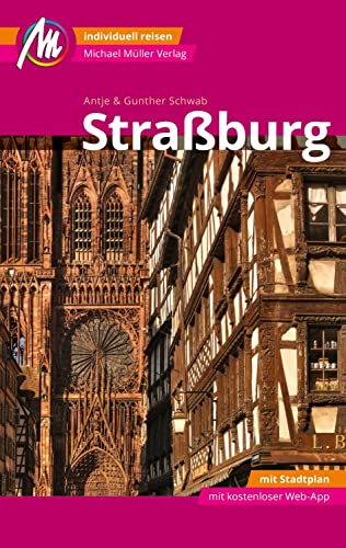 Straßburg MM-City Reiseführer Michael Müller Verlag: Individuell reisen mit vielen praktischen Tipps und Web-App mmtravel.com Straßburg MM-City Reiseführer Michael Müller Verlag: Individuell reisen mit vielen praktischen Tipps und Web-App mmtravel.com