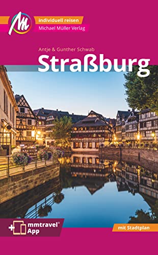 Straßburg MM-City Reiseführer Michael Müller Verlag: Individuell reisen mit vielen praktischen Tipps. Inkl. Freischaltcode zur ausführlichen App mmtravel.com