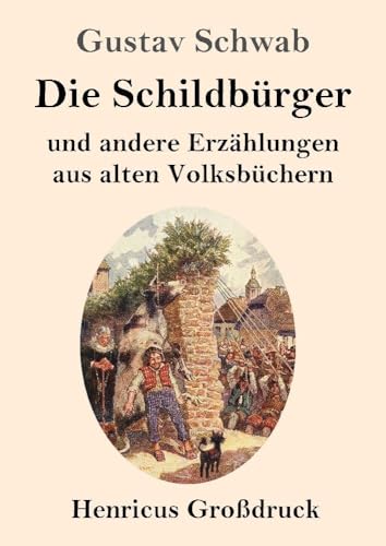 Die Schildbürger (Großdruck): und andere Erzählungen aus alten Volksbüchern