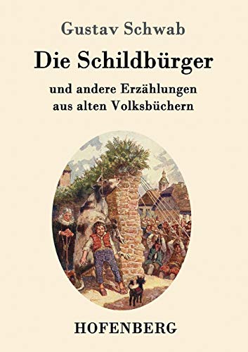 Die Schildbürger: und andere Erzählungen aus alten Volksbüchern