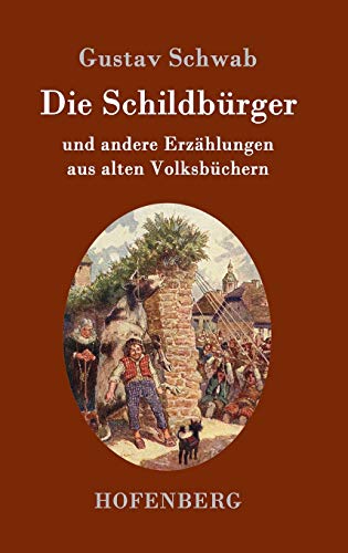 Die Schildbürger: und andere Erzählungen aus alten Volksbüchern von Hofenberg