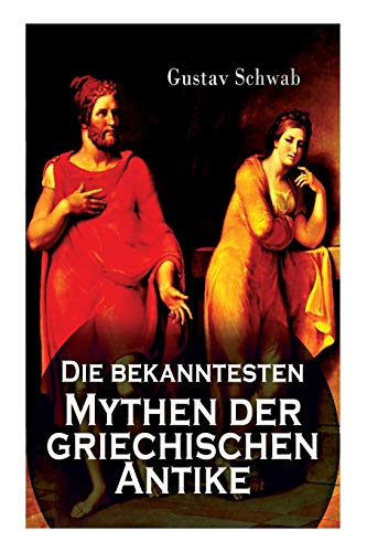 Die bekanntesten Mythen der griechischen Antike: Alle 3 Bände: Sagen des klassischen Altertums: Dädalos und Ikaros, Die Sagen Trojas, Die Sage von ... Die Argonautensage, Die Sieben gegen Theben