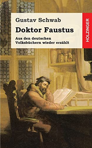 Doktor Faustus: Aus den deutschen Volksbüchern wieder erzählt Doktor Faustus: Aus den deutschen Volksbüchern wieder erzählt von CREATESPACE