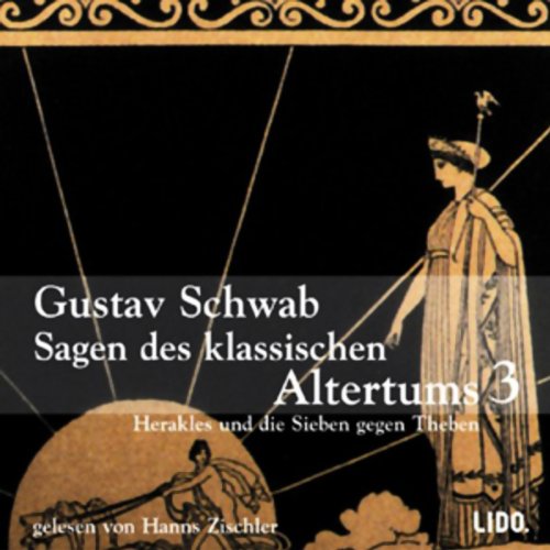 Sagen des klassischen Altertums 3, Herakles und die Sieben gegen Theben, 2 Audio-CDs Sagen des klassischen Altertums 3, Herakles und die Sieben gegen Theben, 2 Audio-CDs