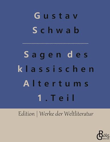Sagen des klassischen Altertums - Teil 1: Die schönsten Sagen des klassischen Altertums (Edition Werke der Weltliteratur - Hardcover)