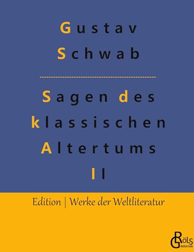 Sagen des klassischen Altertums - Teil 2: Die schönsten Sagen des klassischen Altertums (Edition Werke der Weltliteratur - Hardcover)