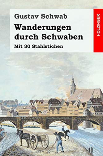 Wanderungen durch Schwaben: Mit 30 Stahlstichen Wanderungen durch Schwaben: Mit 30 Stahlstichen