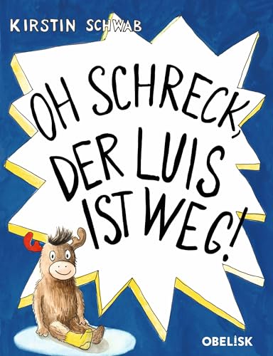 Oh Schreck, der Luis ist weg! von Obelisk Verlag e.U.