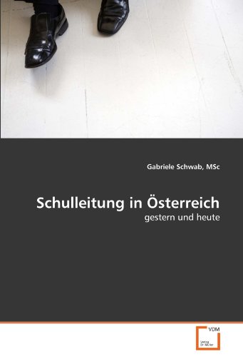 Schulleitung in Österreich: gestern und heute von VDM Verlag Dr. Müller