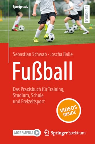 Fußball – Das Praxisbuch für Training, Studium, Schule und Freizeitsport (Sportpraxis) von Springer Spektrum