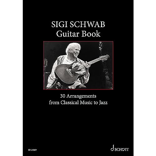 Sigi Schwab Guitar Book: 30 Arrangements von Klassik bis Jazz. Gitarre. Sigi Schwab Guitar Book: 30 Arrangements von Klassik bis Jazz. Gitarre.