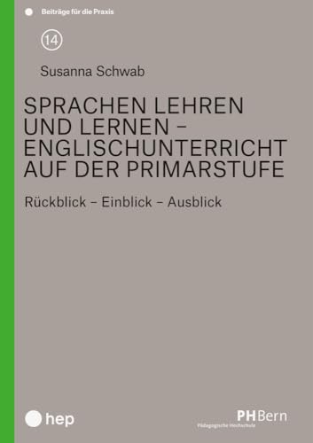 Sprachen lehren und lernen – Englischunterricht auf der Primarstufe: Rückblick – Einblick – Ausblick von hep verlag