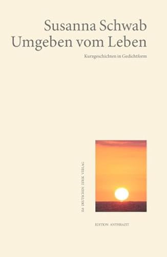 Umgeben vom Leben: Kurzgeschichten in Gedichtform (Edition anthrazit) (deutscher lyrik verlag) von Fischer, Karin