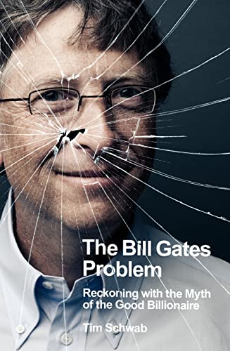 The Bill Gates Problem: Reckoning with the Myth of the Good Billionaire von Penguin Business