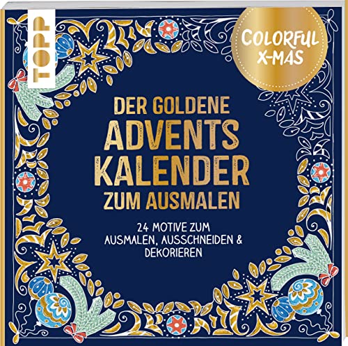 Colorful Christmas - Der goldene Adventskalender zum Ausmalen: 24 Motive zum Ausmalen, Ausschneiden & Dekorieren