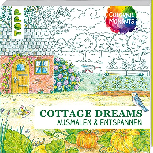 Colorful Moments - Cottage Dreams: Ausmalen & entspannen