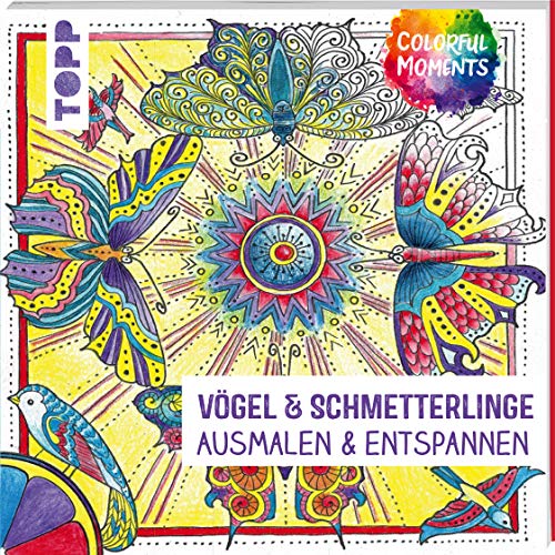 Colorful Moments - Vögel & Schmetterlinge: Ausmalen & entspannen von TOPP