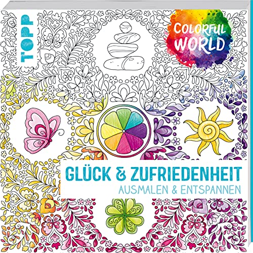 Colorful World - Glück & Zufriedenheit: Ausmalen & entspannen Colorful World - Glück & Zufriedenheit: Ausmalen & entspannen