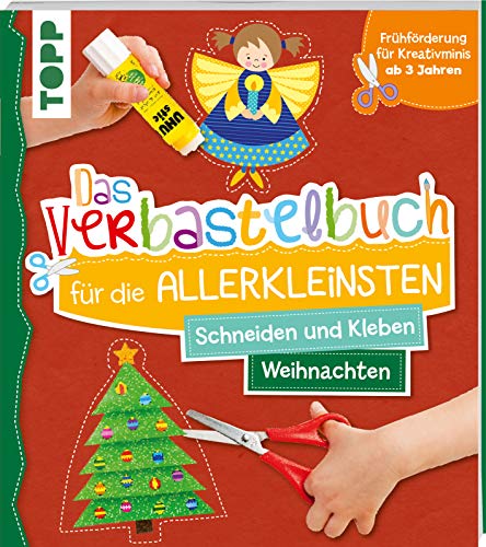Das Verbastelbuch für die Allerkleinsten Schneiden und Kleben Weihnachten: Frühförderung für Kreativminis ab 3 Jahren von Frech Verlag GmbH