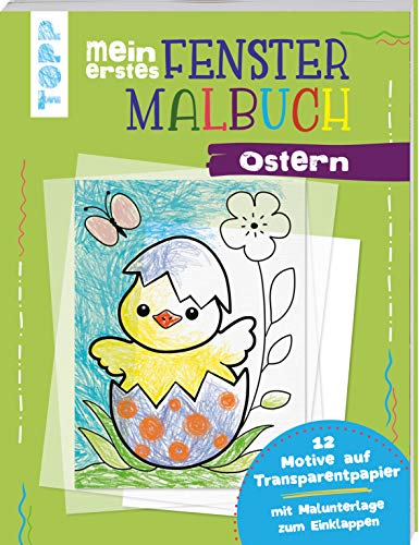 Mein erstes Fenster-Malbuch Ostern: 12 Motive auf Transparentpapier. Mit Malunterlage zum Einklappen