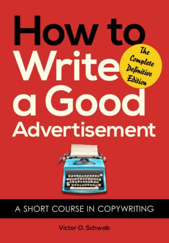 How to Write a Good Advertisement: A Short Course in Copywriting von Echo Point Books & Media
