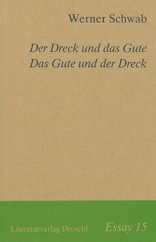 Essay, 15: Der Dreck und das Gute. Das Gute und der Dreck