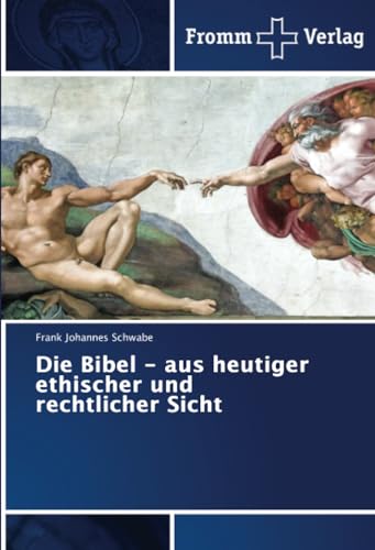 Die Bibel - aus heutiger ethischer und rechtlicher Sicht: DE von Fromm Verlag
