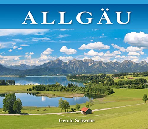 Allgäu: Täler Seen Gipfel Orte Wanderziele